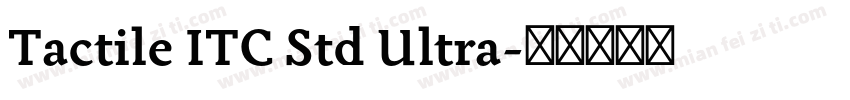 Tactile ITC Std Ultra字体转换